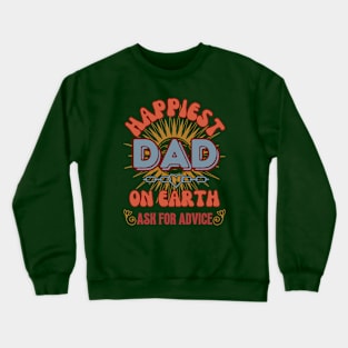 Happiest Dad, Ask for Advice - Funny Father's Day Crewneck Sweatshirt